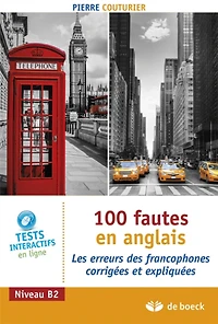 100 fautes en anglais : les erreurs des francophones corrigées et expliquées