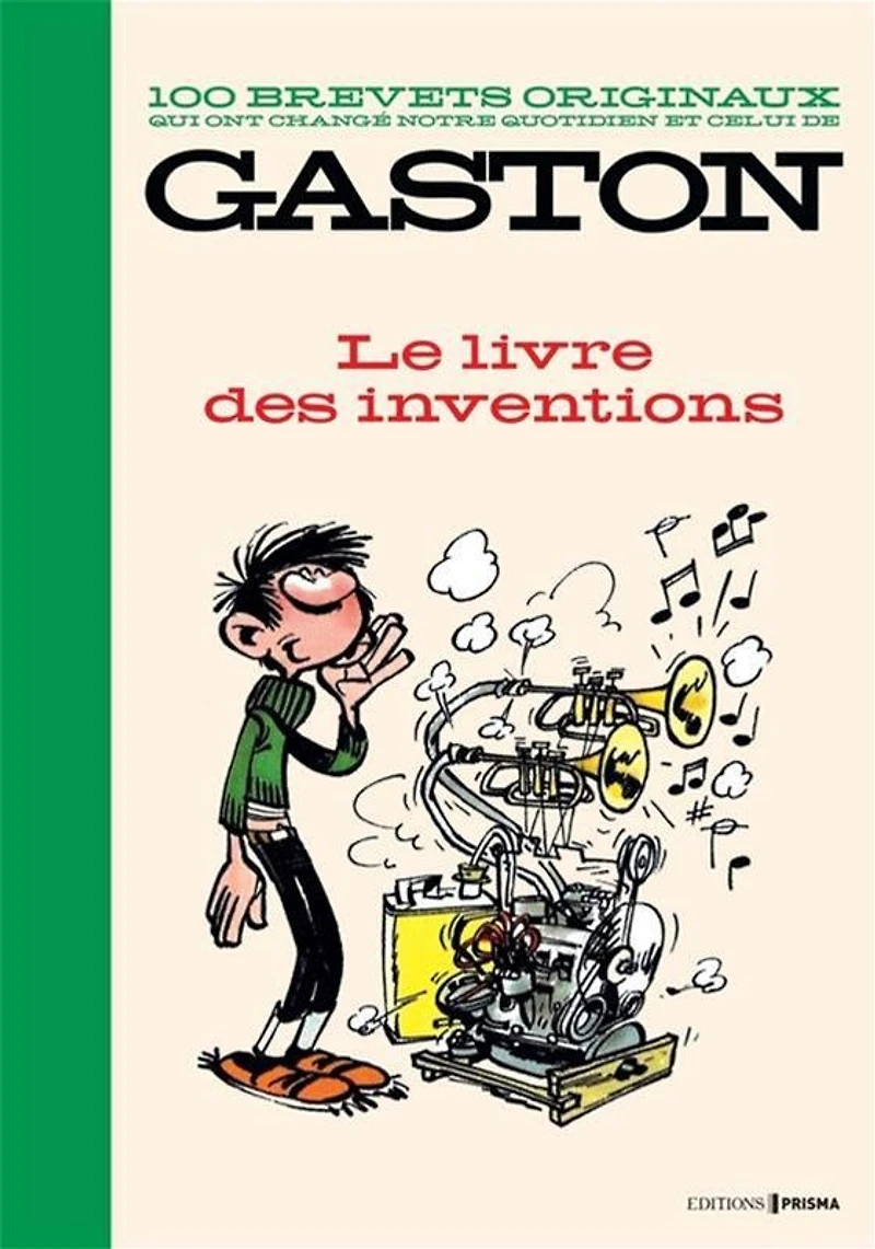 100 brevets originaux qui ont changé notre quotidien et celui de Gaston : le livre des inventions