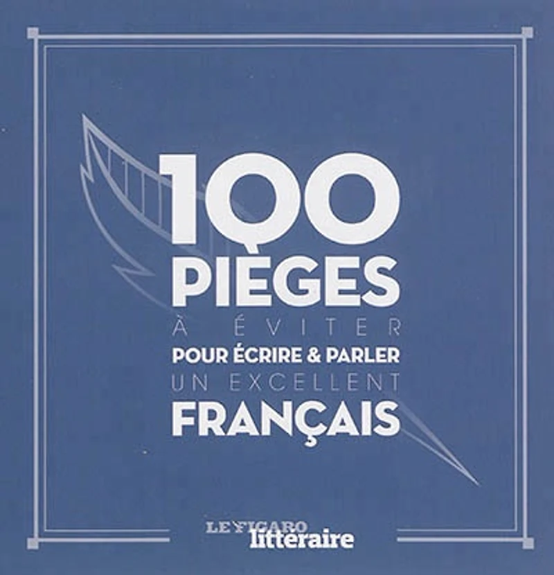 100 pièges à éviter pour écrire & parler un excellent français