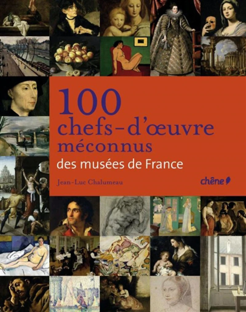 100 chefs-d'oeuvre méconnus des musées de France