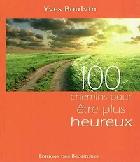 100 chemins pour être plus heureux