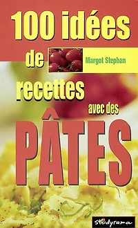100 idées de recettes de pâtes