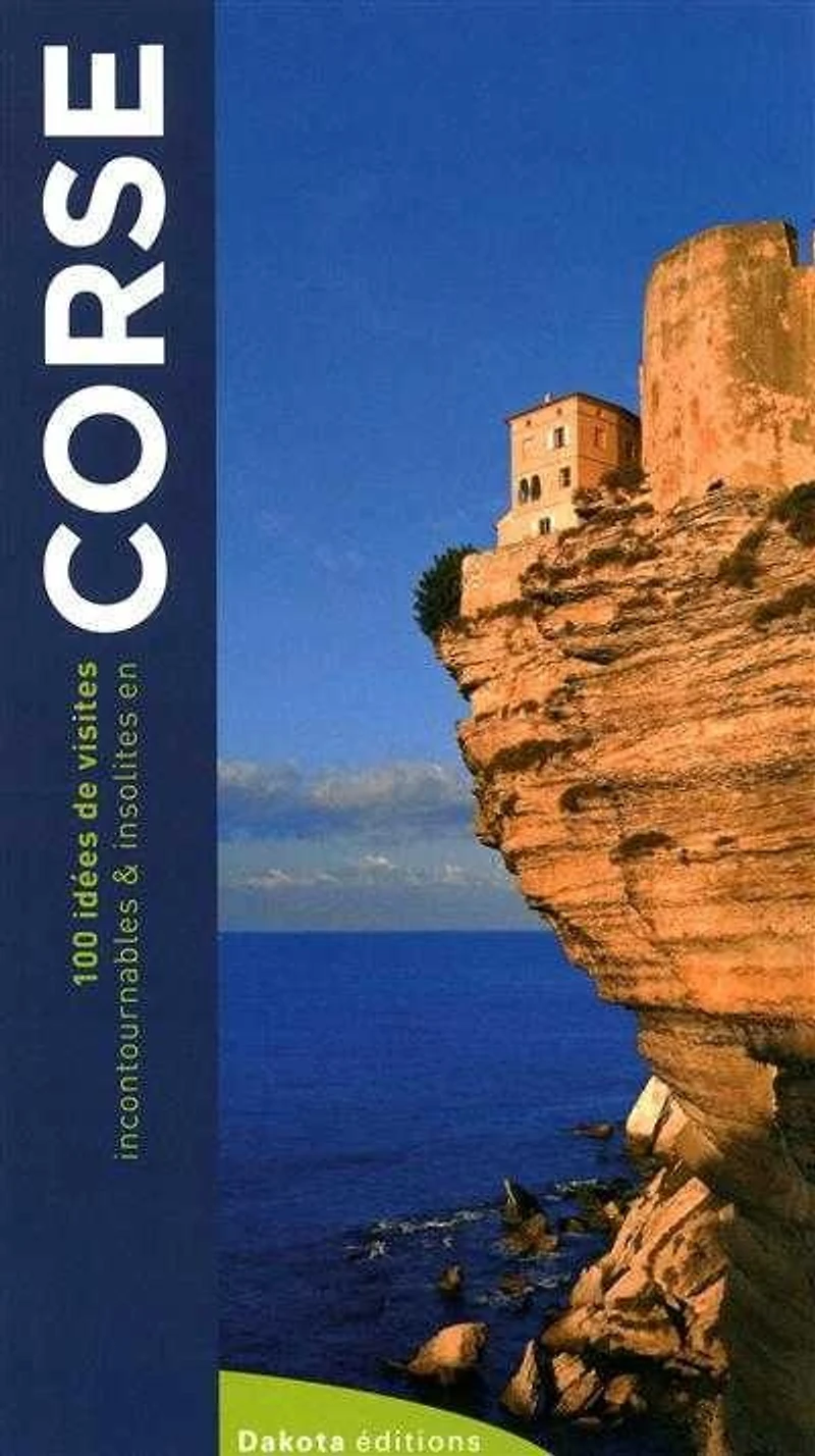 100 idées de visites incontournables & insolites en Corse