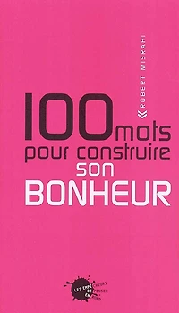 100 mots pour construire son bonheur