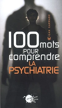 100 mots pour comprendre la psychiatrie