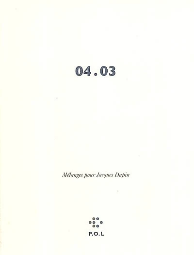 04.03 : mélanges pour Jacques Dupin