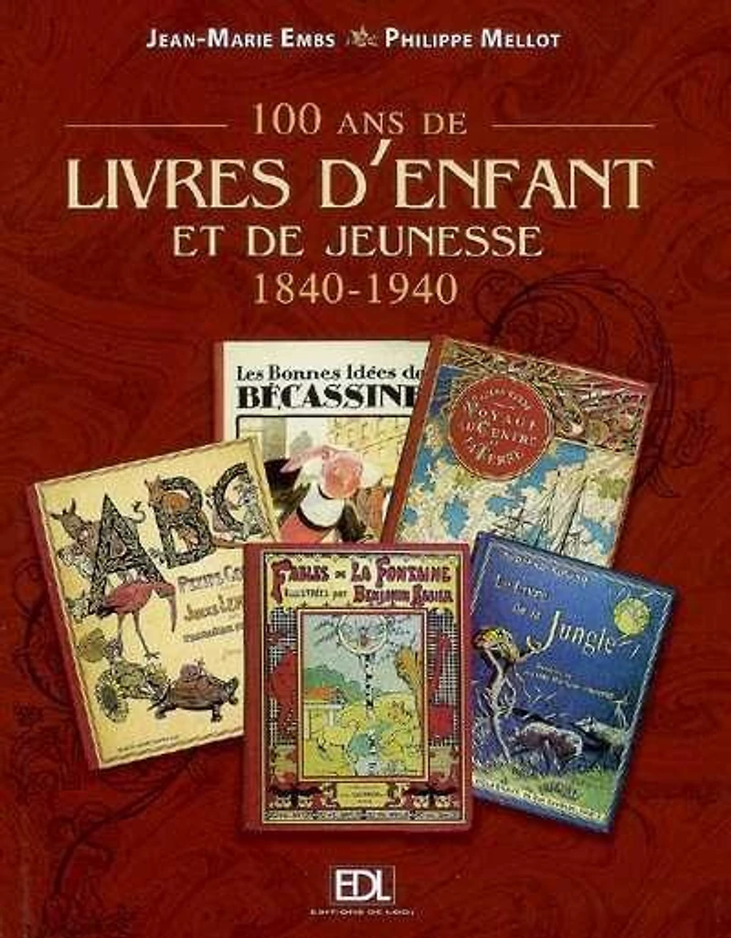 100 ans de livres d'enfant et de jeunesse : 1840-1940