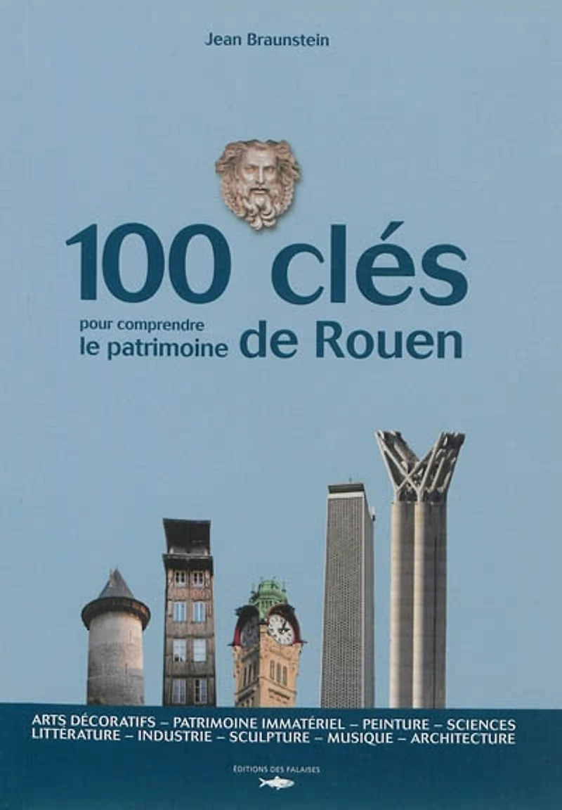 100 clés pour comprendre le patrimoine de Rouen
