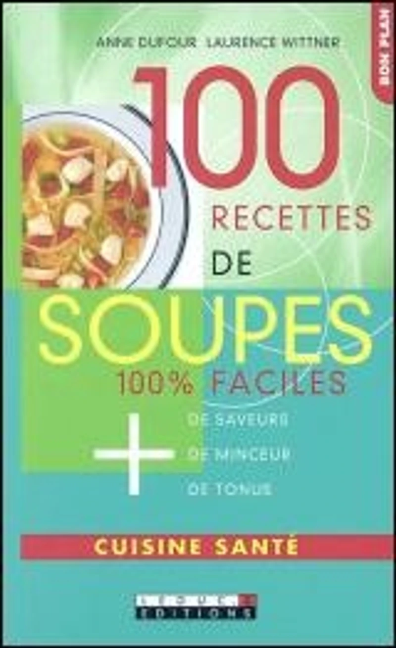 100 recettes de soupes 100% faciles
