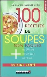 100 recettes de soupes 100% faciles
