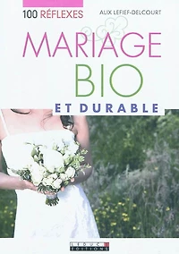 100 réflexes mariage bio et durable