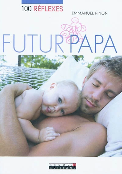 100 réflexes futur papa