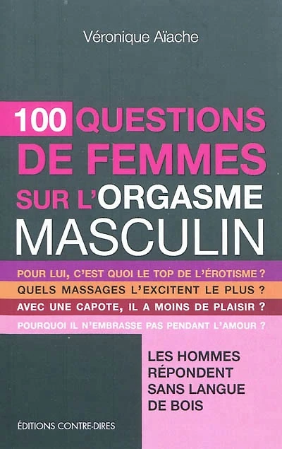 100 questions de femmes sur l'orgasme masculin : les hommes répondent sans langue de bois