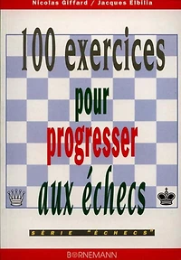 100 exercices pour progresser aux échecs