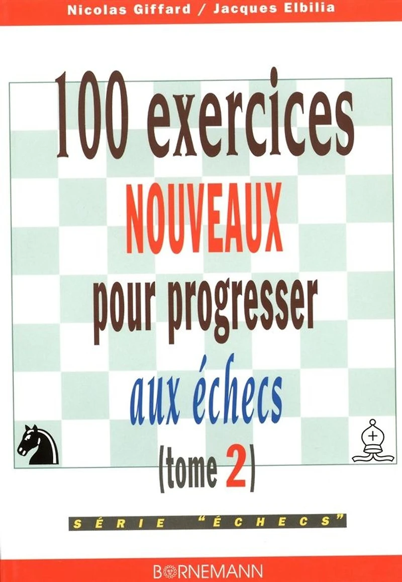 100 exercices nouveaux pour progresser aux échecs