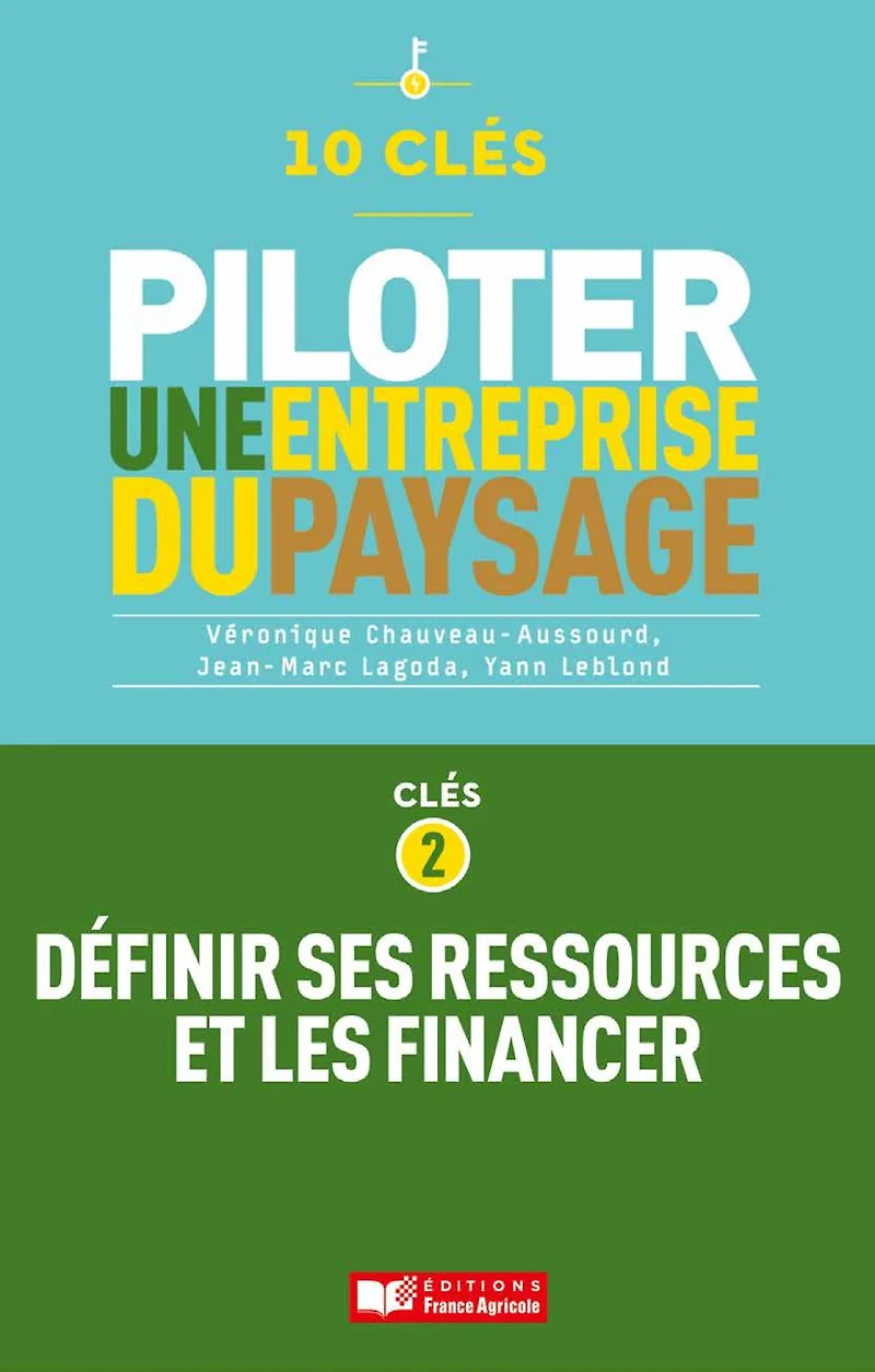 10 clés pour piloter une entreprise de paysage - Clé 2 : Définir ses ressources et les financer