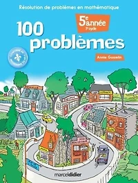 100 problèmes : résolution de problèmes en mathématique (5e année)