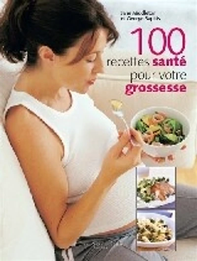 100 recettes santé pour votre grossesse