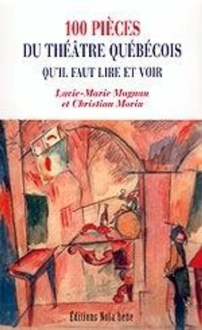 100 pièces du théâtre québécois qu'il faut lire et voir