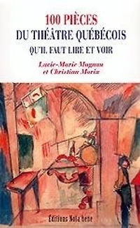 100 pièces du théâtre québécois qu'il faut lire et voir