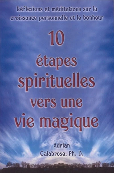 10 étapes spirituelles vers une vie magique : réflexions et affirmations pour la croissance personnelle et le bonheur