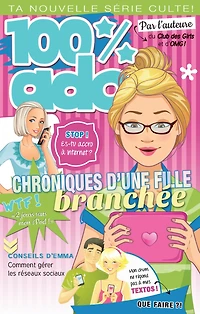 100% ado T.3 : Chroniques d'une fille branchée