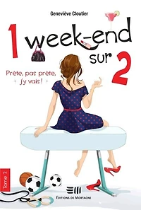 1 week-end sur 2 T.2 : Prête, pas prête, j'y vais !