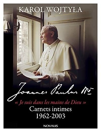 « Je suis dans les mains de Dieu » : carnets intimes, 1962-2003
