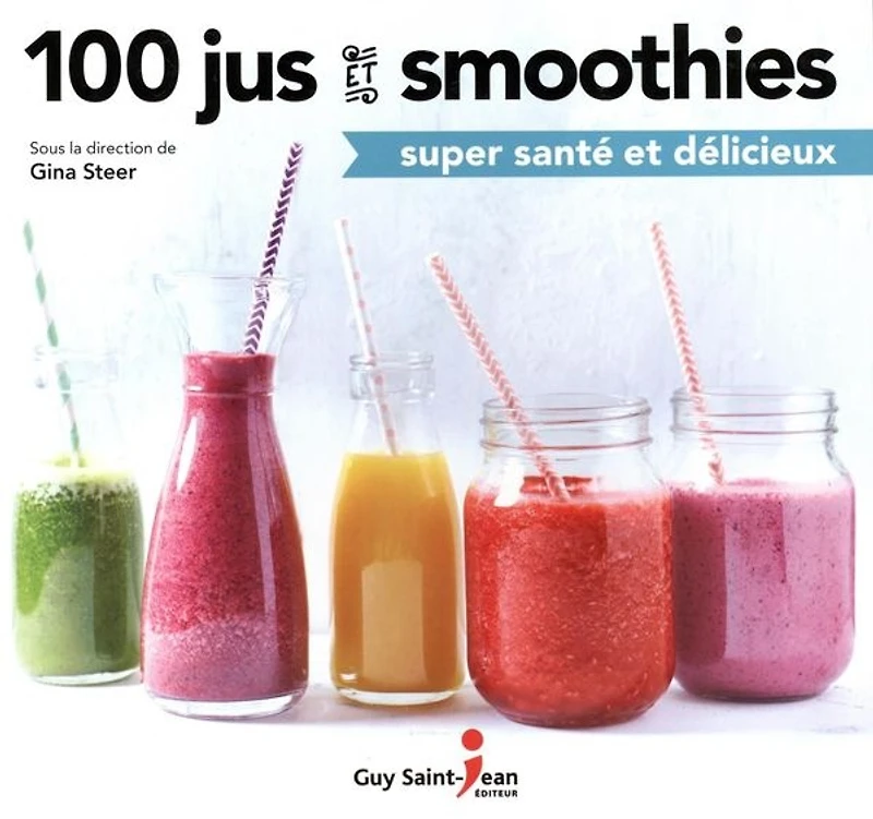 100 jus et smoothies super santé et délicieux