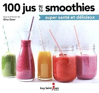 100 jus et smoothies super santé et délicieux