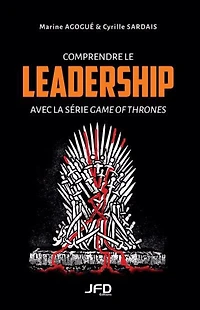 ﻿Comprendre le leadership avec la série Game of Thrones