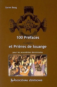 100 préfaces et prières de louange pour les assemblées dominicales
