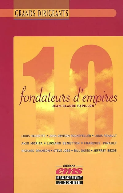 10 fondateurs d'empires : de Rockefeller à Bill Gates et de Louis Hachette à Jeff Bezos