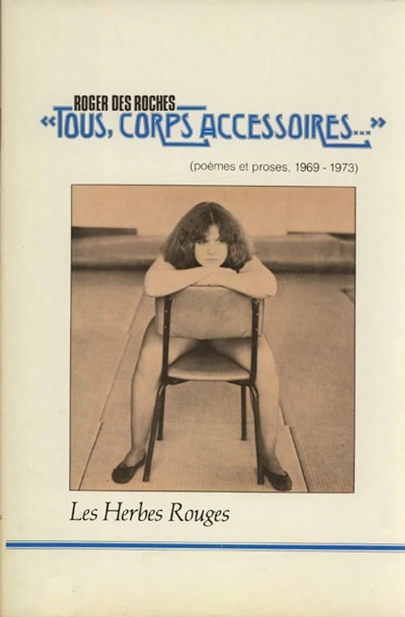 « Tous, corps accessoires… » : (poèmes et proses,  1969-1973)