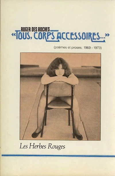 « Tous, corps accessoires… » : (poèmes et proses,  1969-1973)