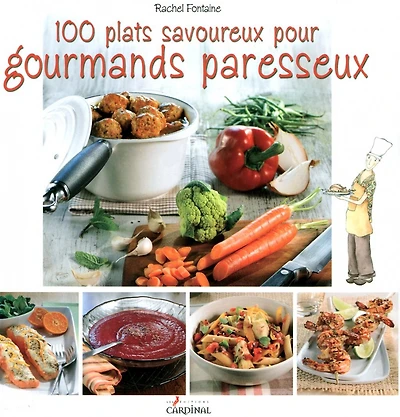 100 plats savoureux pour gourmands paresseux