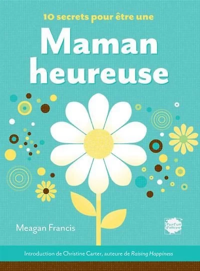10 secrets pour être une maman heureuse
