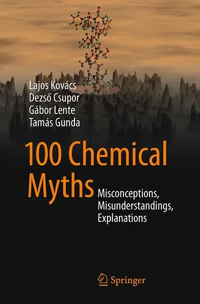100 Chemical Myths : Misconceptions, Misunderstandings