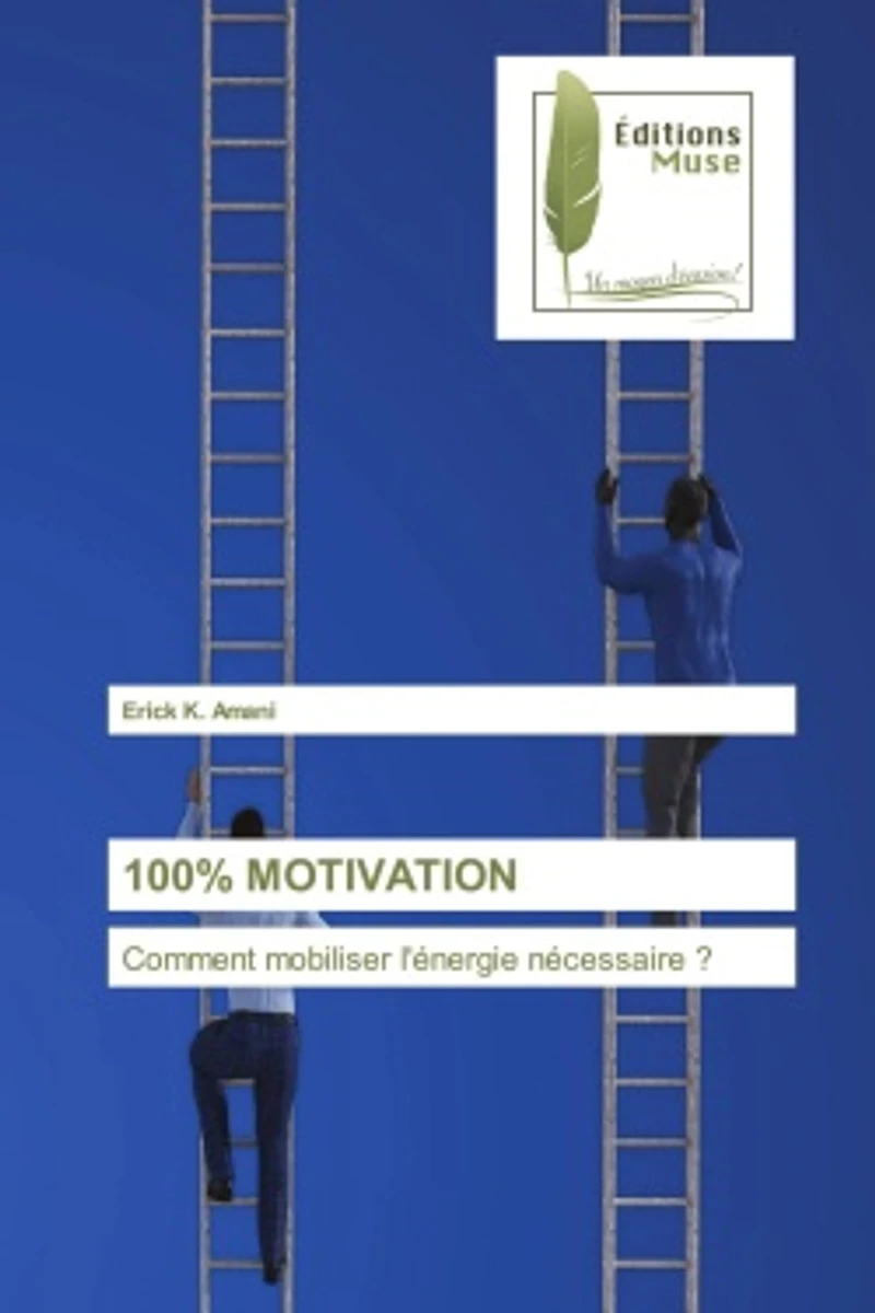 100% MOTIVATION : Comment mobiliser l'énergie nécessaire ?