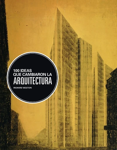 100 ideas que cambiaron la arquitectura