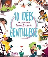 10 idées pour sauver le monde par la gentillesse