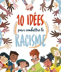 10 idées pour combattre le racisme