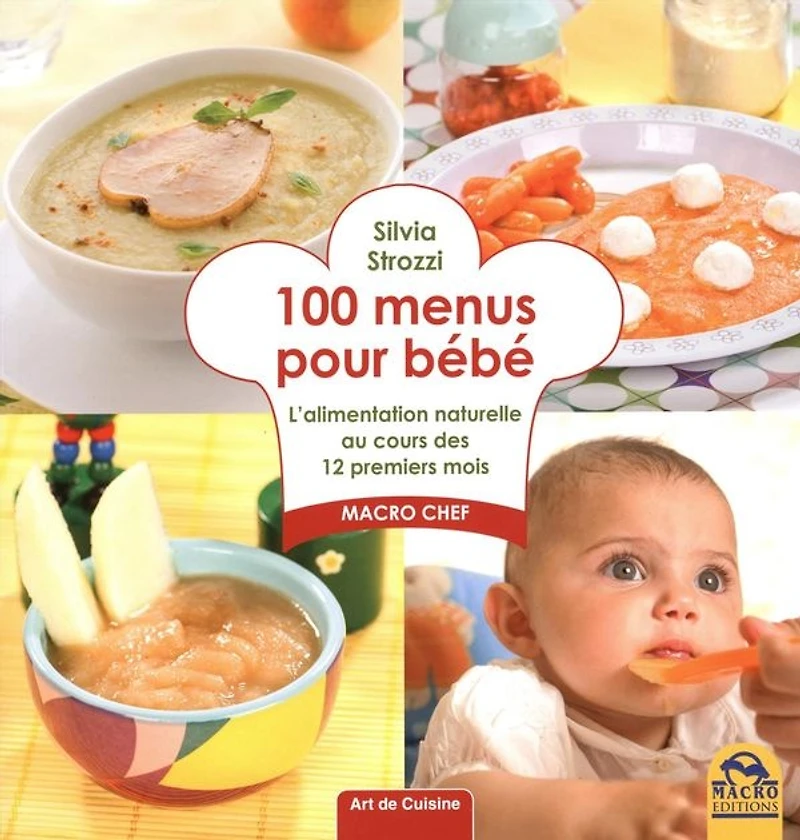 100 menus pour bébé : l'alimentation naturelle au cours des 12 premiers mois