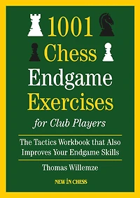 1001 Chess Endgame Exercise for Club Players : The Tactics Workbooks that also Improves Your Endgame