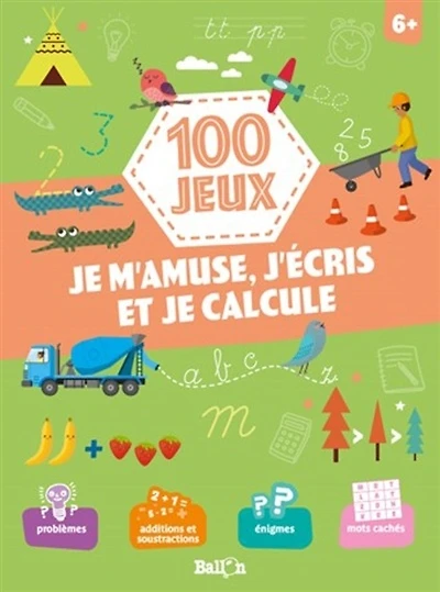 100 jeux : je m'amuse, j'écris et je calcule