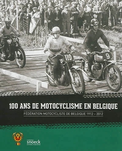 100 ans de motocyclisme en Belgique : Fédération motocycliste de Belgique, 1912-2012