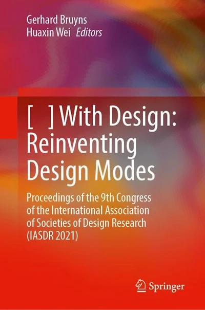 ] With Design : Reinventing Design Modes: Proceedings of the 9th Congress of the International Association of Societies of Design Research (IASDR 2021)