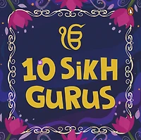10 Sikh Gurus : Enlightening Tales of Ten Sikh Gurus for Kids | A Beautifully Illustrated Board Book | Ages 3+ [Penguin Early Learning Series]