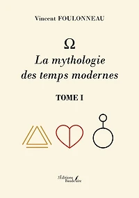 Ω – La mythologie des temps modernes – Tome I