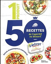 1 produit, 50 recettes, de l'apéro au dessert : avec St Môret
